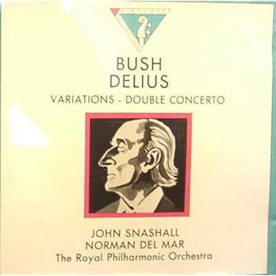 Alan Bush: Variations, Nocturn and Finale on an old English Sea-song, Frederick Delius: Double Concerto for Violin and Cello