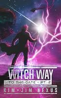 Witch Way to the Gate - Part 2: Witch Way Chronicles #05.2 3949552367 Book Cover