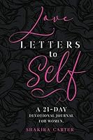 Love Letters To Self A 21-Day Devotional Journal For Women 0578587904 Book Cover
