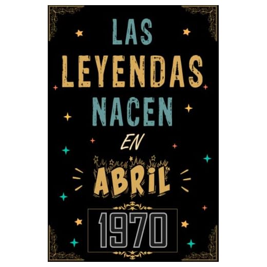 CUADERNO, LAS LEYENDAS NACEN EN ABRIL 1970: Regalo de 53 cumpleaños para mujeres y hombres, ideas de 53 cumpleaños... un cumpleaños... divertido, ... regalo de 53 cumpleaños para él/ella.