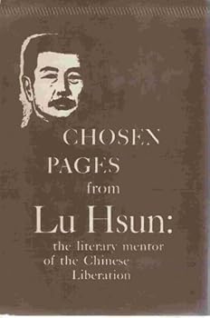 Hardcover Chosen Pages from Lu Hsun: the literary mentor of the Chinese Liberation Book