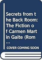 Secrets from the Back Room: The Fiction of Carmen Martin Gaite 8459916006 Book Cover