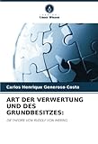 ART DER VERWERTUNG UND DES GRUNDBESITZES:: DIE THEORIE VON RUDOLF VON IHERING.