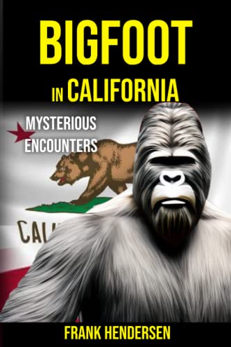 Bigfoot in California: Mysterious Encounters (Bigfoot Encounters from Around the World)