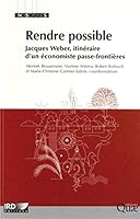 Rendre possible: Jacques Weber, itinéraire d'un économiste passe-frontières. 2759219747 Book Cover