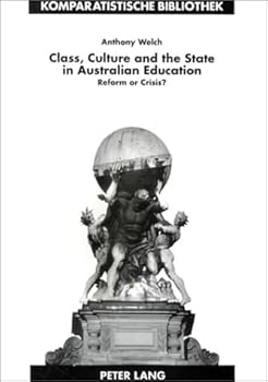 Class, Culture, and the State in Australian Education: Reform or Crisis?