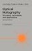 Optical Holography: Principles, Techniques and Applications (Cambridge Studies in Modern Optics)