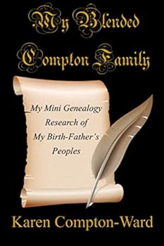 My Blended Compton Family: My Mini Genealogy Research of My Birth-Father’s Peoples