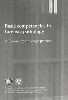 Hardcover Basic Competencies in Forensic Pathology: Forensic Pathology Primer Book