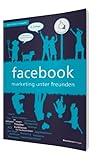  facebook - marketing unter freunden: dialog statt plumper werbung