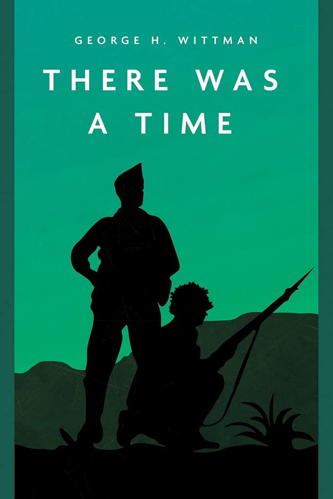 There Was a Time by George H. Wittman PAPERBACK 9781636240442