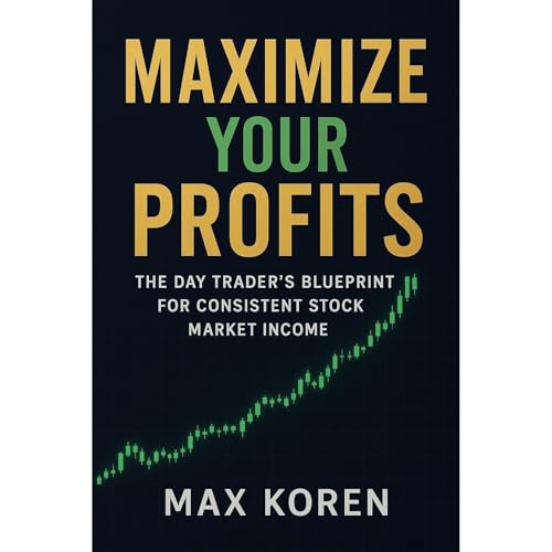 Max Koren's Maximize Your Profits: The Day Trader&amp;rsquo;s Blueprint for Consistent Stock Market Income episode artwork