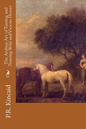 The Arabian Art of Taming and Training Wild and Vicious Horses