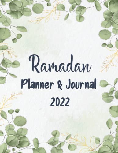 Ramadan Planner and Journal 2022: 30 Days Prayer, Fasting, Dua, Gratitude and Kindness, Salah Tracker, Writing Daily, Quran Reading, Water Trucker, ... with Journaling, Calendar | To Do List