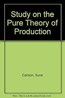 A study on the pure theory of production B0022MDLK0 Book Cover