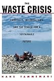 The Waste Crisis: Landfills, Incinerators, and the Search for a Sustainable Future