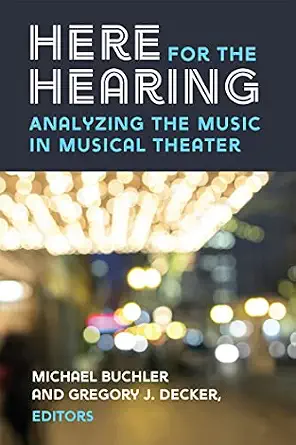 Here for the Hearing: Analyzing the Music in Musical Theater book cover
