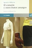 El corazón y otros frutos amargos 8493382302 Book Cover