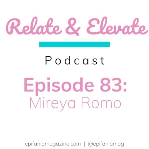 S7E10 - Relate & Elevate 83: Mireya Romo