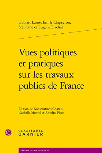 Vues Politiques Et Pratiques Sur Les Travaux Publics De France (Histoire Des Techniques) (French Edition)
