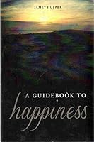 A GUIDEBOOK TO HAPPINESS B07P8NFQZK Book Cover