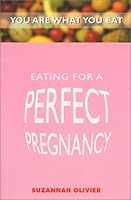 Eating for a Perfect Pregnancy (You Are What You Eat) 0743218671 Book Cover