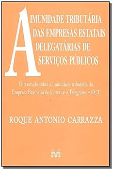 Paperback A Imunidade Tributaria Das Empresas Estatais Delegatarias de Servicos Publicos [Portuguese] Book