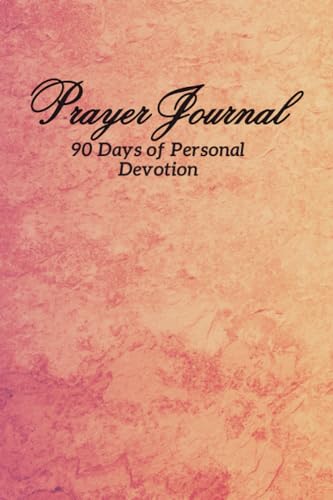 Prayer Journal: 90 Days of Personal Devotion: Quiet time resource for women of faith