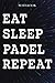 Padel Doctors Gifts Notebook - Eat Sleep Padel Repeat: Gift Idea for Doctors, Men, Women, MD, Retirement, Physicians Week, Birthday, Medical School Graduation, Dr - Lined Journal Planner,Journal