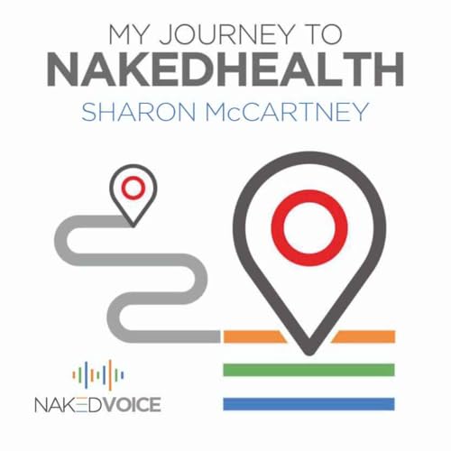 MY JOURNEY TO NAKEDHEALTH: SHARON McCARTNEY