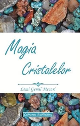 Magia Cristalelor - Lemi Gemil Mecari, Editie in limba romana