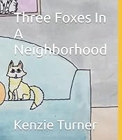 Three Foxes In A Neighborhood B0F5PQ2KFQ Book Cover