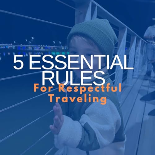 『5 Essential Rules for Respectful Traveling』のカバーアート
