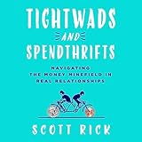 Tightwads and Spendthrifts: Navigating the Money Minefield in Real Relationships