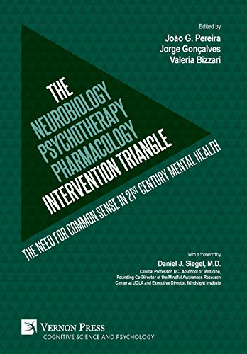 The Neurobiology-Psychotherapy-Pharmacology Intervention Triangle: The need for common sense in 21st century mental health (Cognitive Science and Psychology)