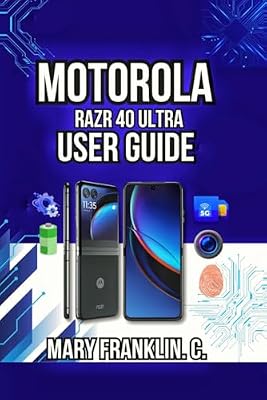 Motorola razr 40 Ultra User Guide: Hidden Features, Workflow Optimization, and Camera Techniques (Motorola Phones User Guide 2026)