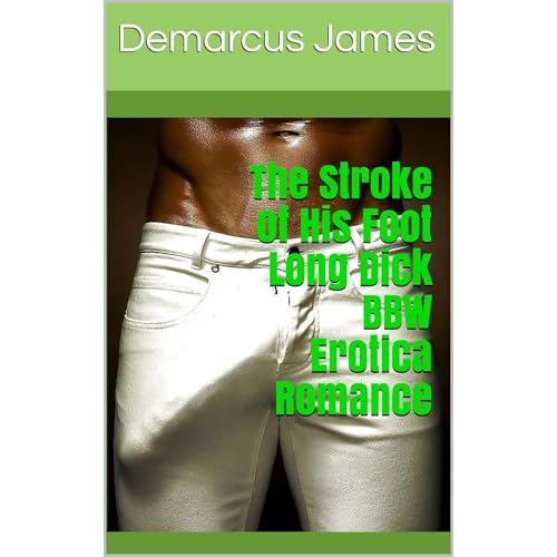 The Stroke of His Foot Long Dick BBW Erotica Romance Audiobook By Demarcus James cover art
