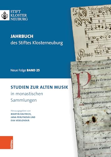 Studien zur Alten Musik in klösterlichen Archiven: Jahrbuch des Stiftes Klosterneuburg, Neue Folge, Band 25 2023