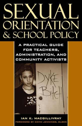 Sexual Orientation and School Policy: A Practical Guide for Teachers, Administrators, and Community Activists (Curriculum, Cultures, and (Homo)Sexualities Series)