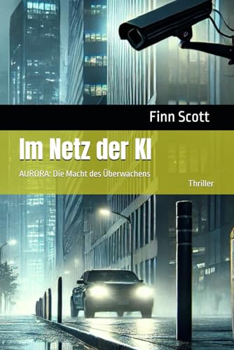Im Netz der KI: AURORA: Die Macht des Überwachens