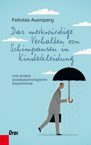 Das merkwürdige Verhalten von Schimpansen in Kinderkleidung: und andere sozialpsychologische Experimente