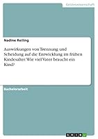 Auswirkungen von Trennung und Scheidung auf die Entwicklung im fr�hen Kindesalter. Wie viel Vater braucht ein Kind? 3656886954 Book Cover