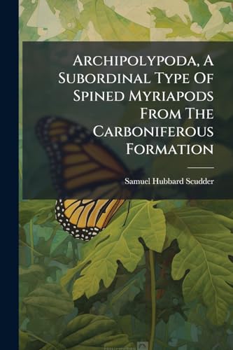 Archipolypoda, A Subordinal Type Of Spined Myriapods From The Carboniferous Formation