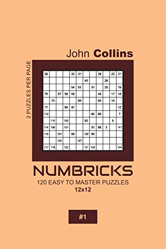 Numbricks - 120 Easy To Master Puzzles 12x12 - 1 (Numbricks Puzzle Book 12x12)