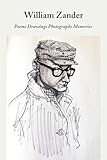 William Zander Poems Drawings Photographs Memories