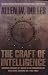 Craft of Intelligence: America's Legendary Spy Master on the Fundamentals of Intelligence Gathering for a Free World