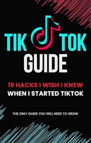 19 Hacks I Wish I Knew When I Started TIKTOK. (English Edition) - Publications, AHHZ