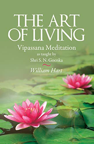 The Art Of Living: Vipassana Meditaion As Taught By Shri S.N.Goenka