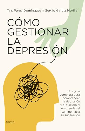 Cómo gestionar la depresión: Una guía completa para comprender la depresión y el suicidio y emprender el camino hacia su superación (Autoayuda y superación)
