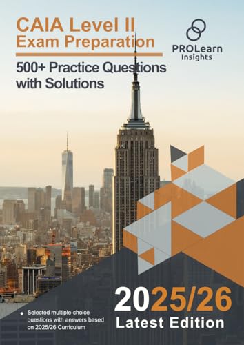 Caia Level Ii Exam Preparation - 500+ Practice Questions With Solutions: 2025-2026 Edition Caia Level 2 (Caia Exam Prep)